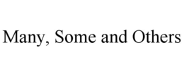 MANY, SOME AND OTHERS trademark