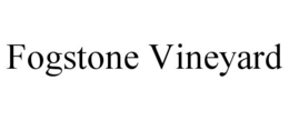 FOGSTONE VINEYARD trademark