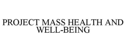 PROJECT MASS HEALTH AND WELL-BEING trademark