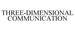 THREE-DIMENSIONAL COMMUNICATION trademark