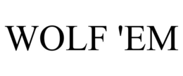 WOLF 'EM trademark