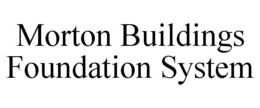MORTON BUILDINGS FOUNDATION SYSTEM trademark