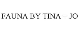 FAUNA BY TINA + JO trademark