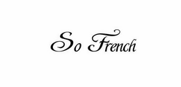 SO FRENCH trademark