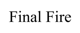 FINAL FIRE trademark
