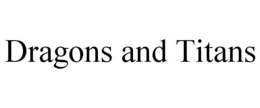 DRAGONS AND TITANS trademark