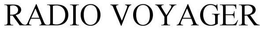 RADIO VOYAGER trademark
