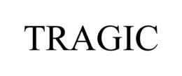 TRAGIC trademark