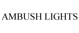 AMBUSH LIGHTS trademark