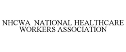 NHCWA NATIONAL HEALTHCARE WORKERS ASSOCIATION trademark