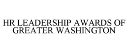 HR LEADERSHIP AWARDS OF GREATER WASHINGTON trademark