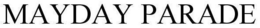 MAYDAY PARADE trademark