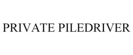 PRIVATE PILEDRIVER trademark