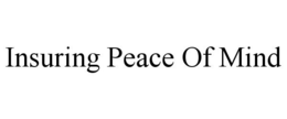 INSURING PEACE OF MIND trademark