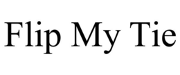 FLIP MY TIE trademark