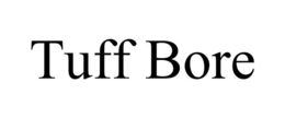TUFF BORE trademark