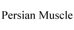 PERSIAN MUSCLE trademark