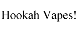 HOOKAH VAPES! trademark