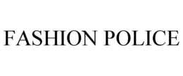FASHION POLICE trademark