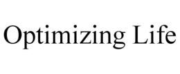 OPTIMIZING LIFE trademark