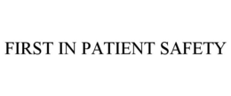 FIRST IN PATIENT SAFETY trademark