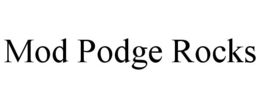 MOD PODGE ROCKS trademark