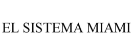 EL SISTEMA MIAMI trademark