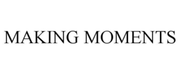 MAKING MOMENTS trademark