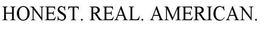 HONEST. REAL. AMERICAN. trademark
