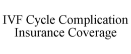 IVF CYCLE COMPLICATION INSURANCE COVERAGE trademark