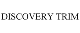 DISCOVERY TRIM trademark