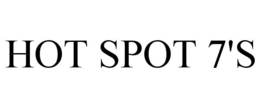 HOT SPOT 7'S trademark