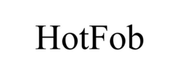 HOTFOB trademark