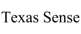 TEXAS SENSE trademark