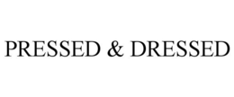 PRESSED & DRESSED trademark