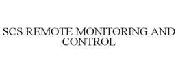 SCS REMOTE MONITORING AND CONTROL trademark