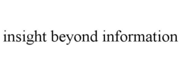 INSIGHT BEYOND INFORMATION trademark