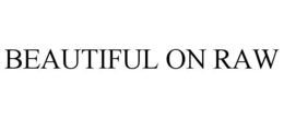 BEAUTIFUL ON RAW trademark