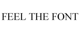 FEEL THE FONT trademark
