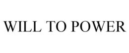 WILL TO POWER trademark