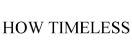 HOW TIMELESS trademark