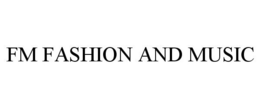 FM FASHION AND MUSIC trademark
