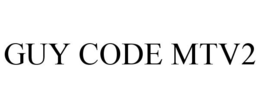 GUY CODE MTV2 trademark