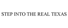 STEP INTO THE REAL TEXAS trademark