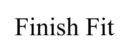 FINISH FIT trademark