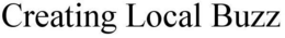 CREATING LOCAL BUZZ trademark