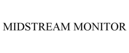MIDSTREAM MONITOR trademark