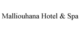 MALLIOUHANA HOTEL & SPA trademark