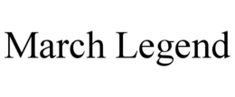 MARCH LEGEND trademark