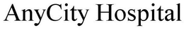 ANYCITY HOSPITAL trademark